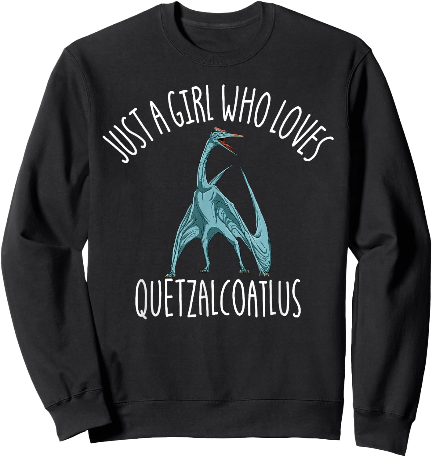 Just A Girl Who Loves Quetzalcoatlus Dinosaur Quetzalcoatlus Sweatshirt - Sweatshirt | Black