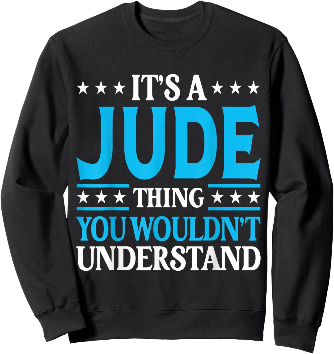 It's A Jude Thing Wouldn't Understand Personal Name Jude Sweatshirt - Sweatshirt | Black