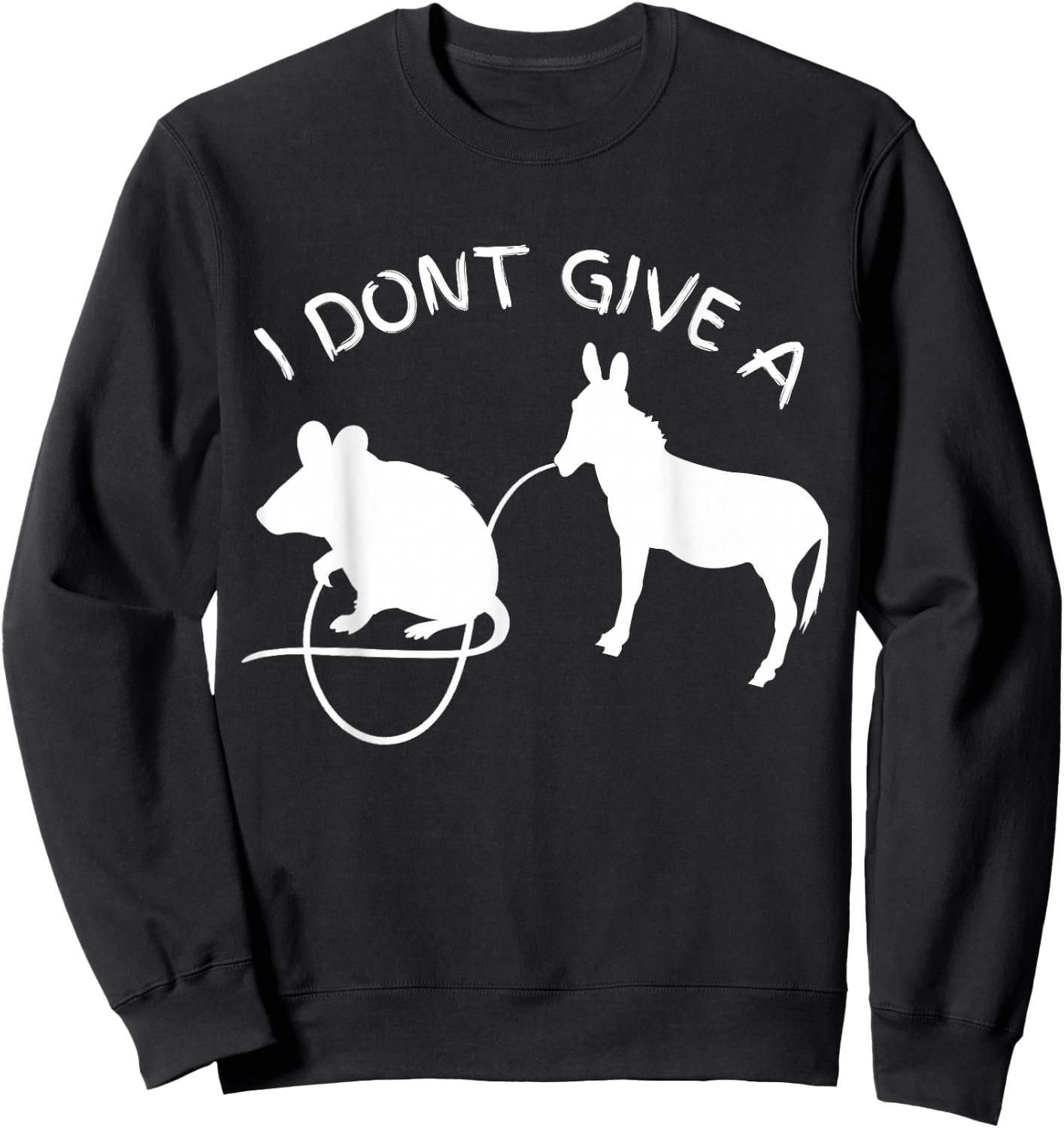 I Dont Give a Rats Donkey Sweatshirt - Sweatshirt | Black