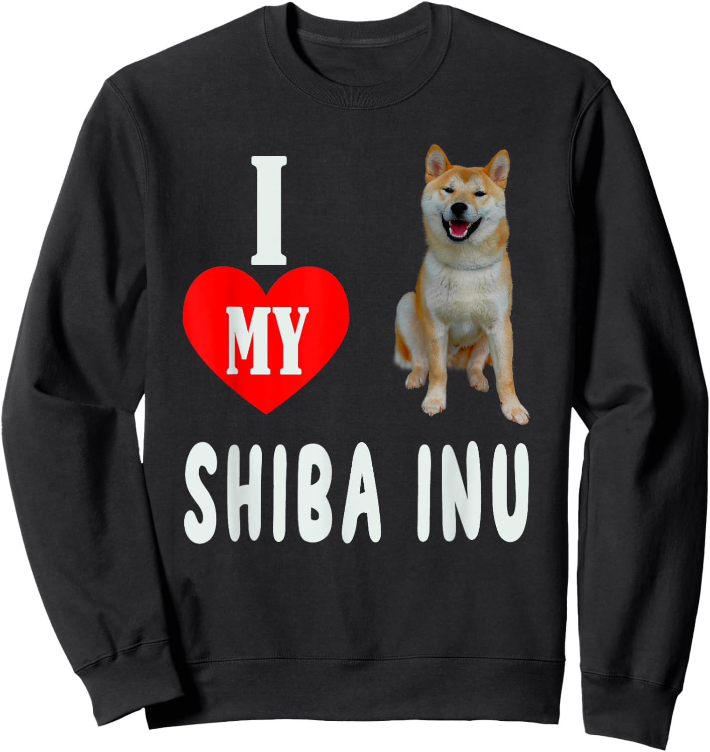 I LOVE MY SHEBA INU Dog Animal Pet Lover Apparel Men Women Sweatshirt - Sweatshirt | Black