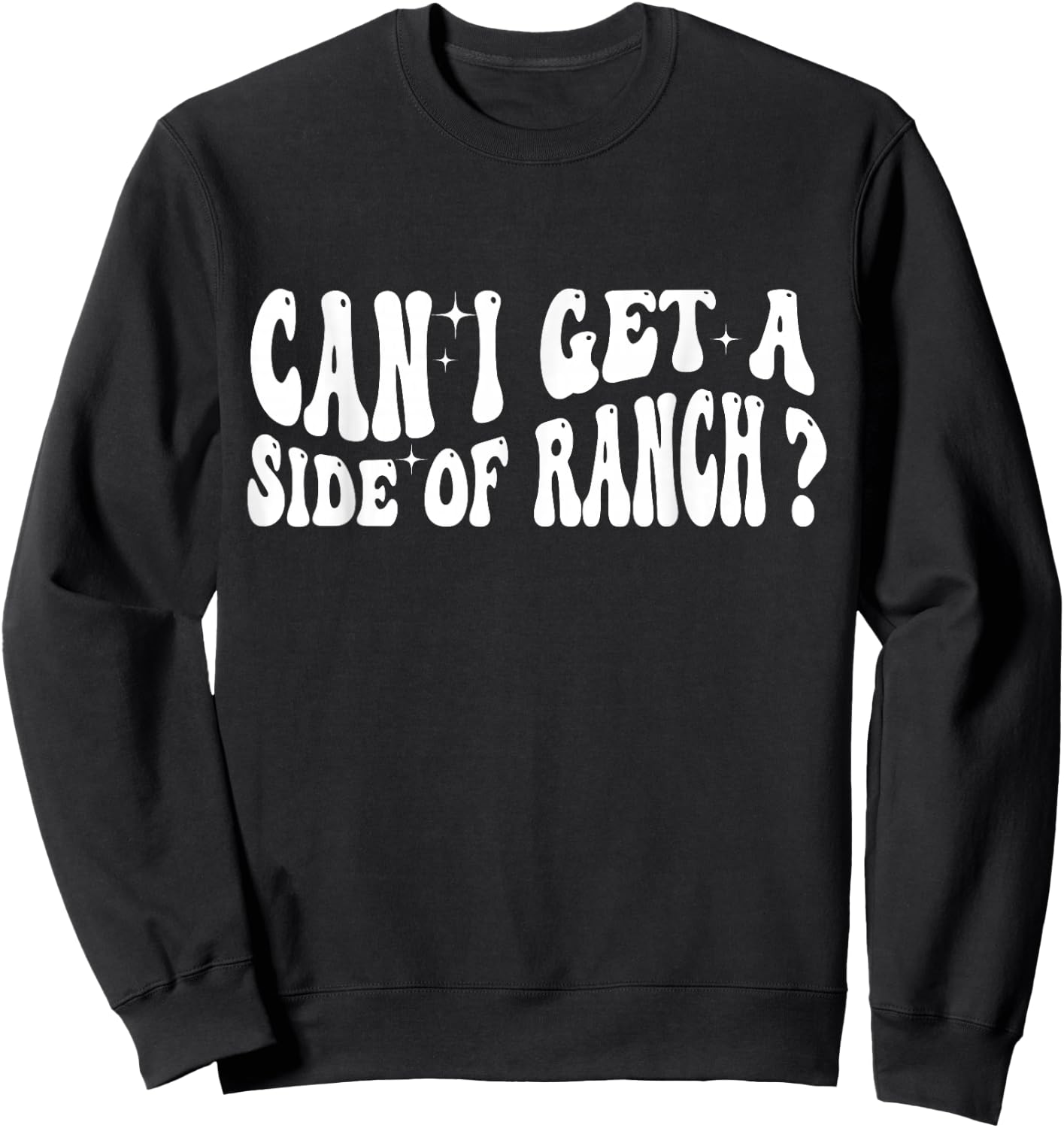 Can I Get A Side Of Ranch Sweatshirt - Sweatshirt | Black