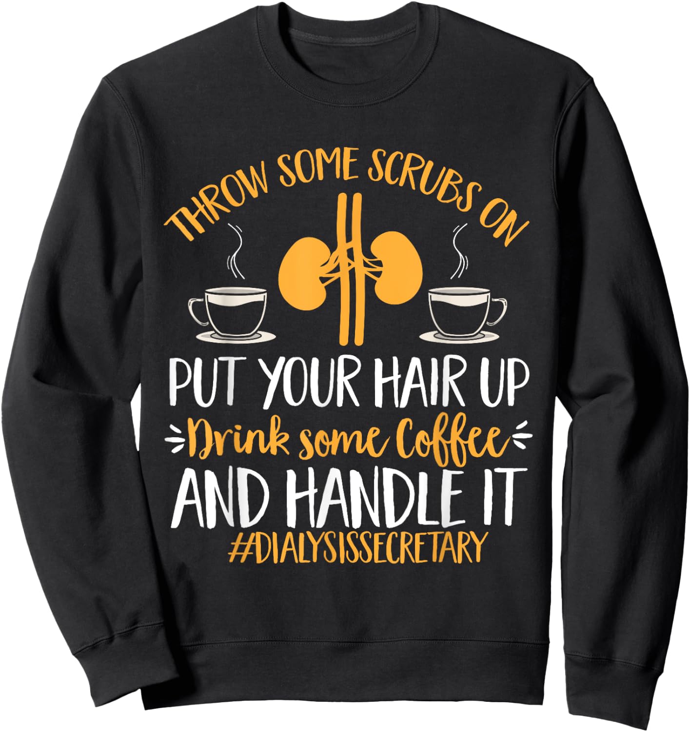Dialysis Secretary Appreciation Coffee Dialysis Secretary Sweatshirt - Sweatshirt | Black