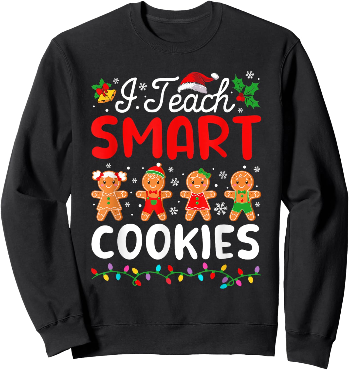 I Teach Smart Cookies Teacher Christmas Xmas Sweatshirt - Sweatshirt | Black
