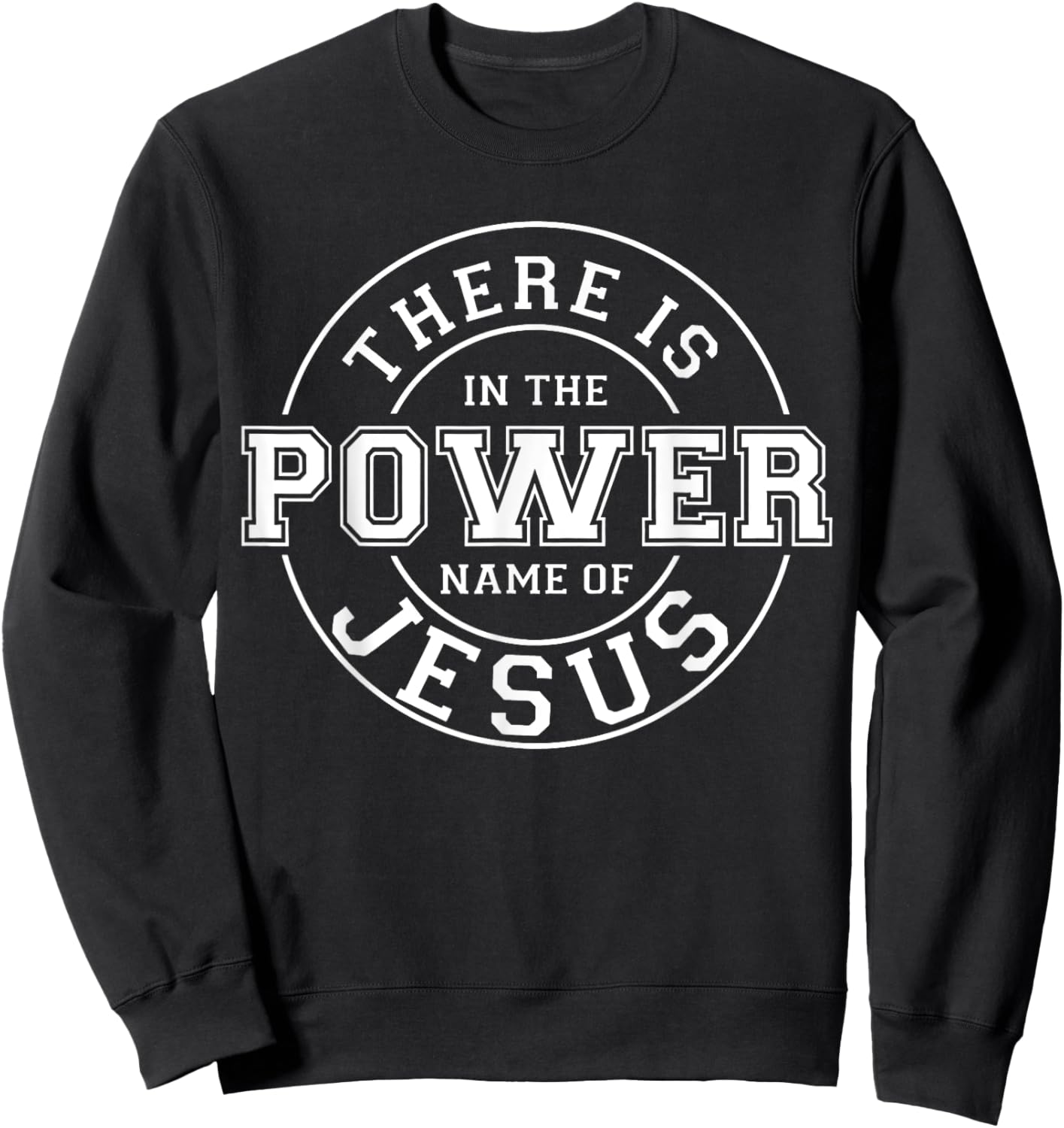 There is Power in the Name of Jesus - Christian Quote Sweatshirt - Sweatshirt | Black