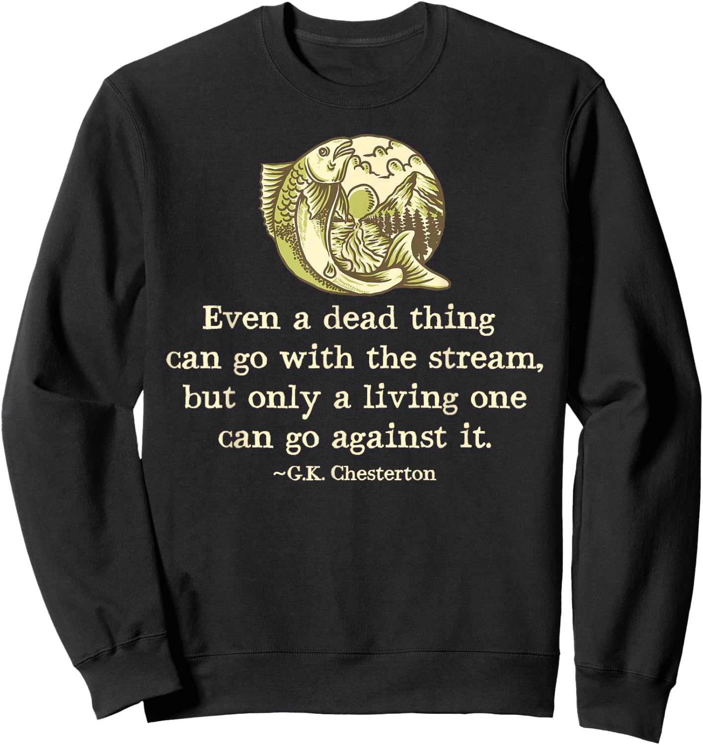 GK Chesterton Quote Catholic Humor Fishing Men Funny Stream Sweatshirt - Sweatshirt | Black