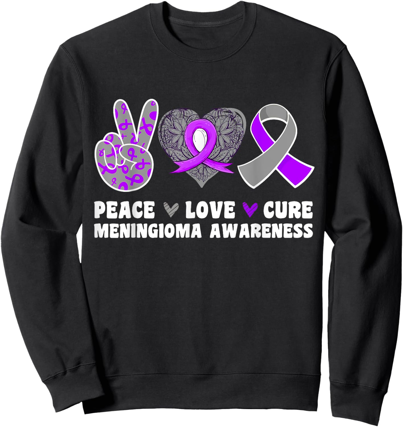 Peace Love Cure Meningioma Awareness Purple Gray Ribbon Hope Sweatshirt - Sweatshirt | Black