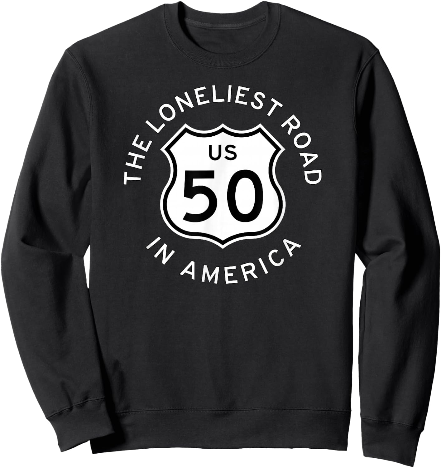 U.s. Us Route 50 Highway Road Sign Loneliest Road in America Sweatshirt - Sweatshirt | Black