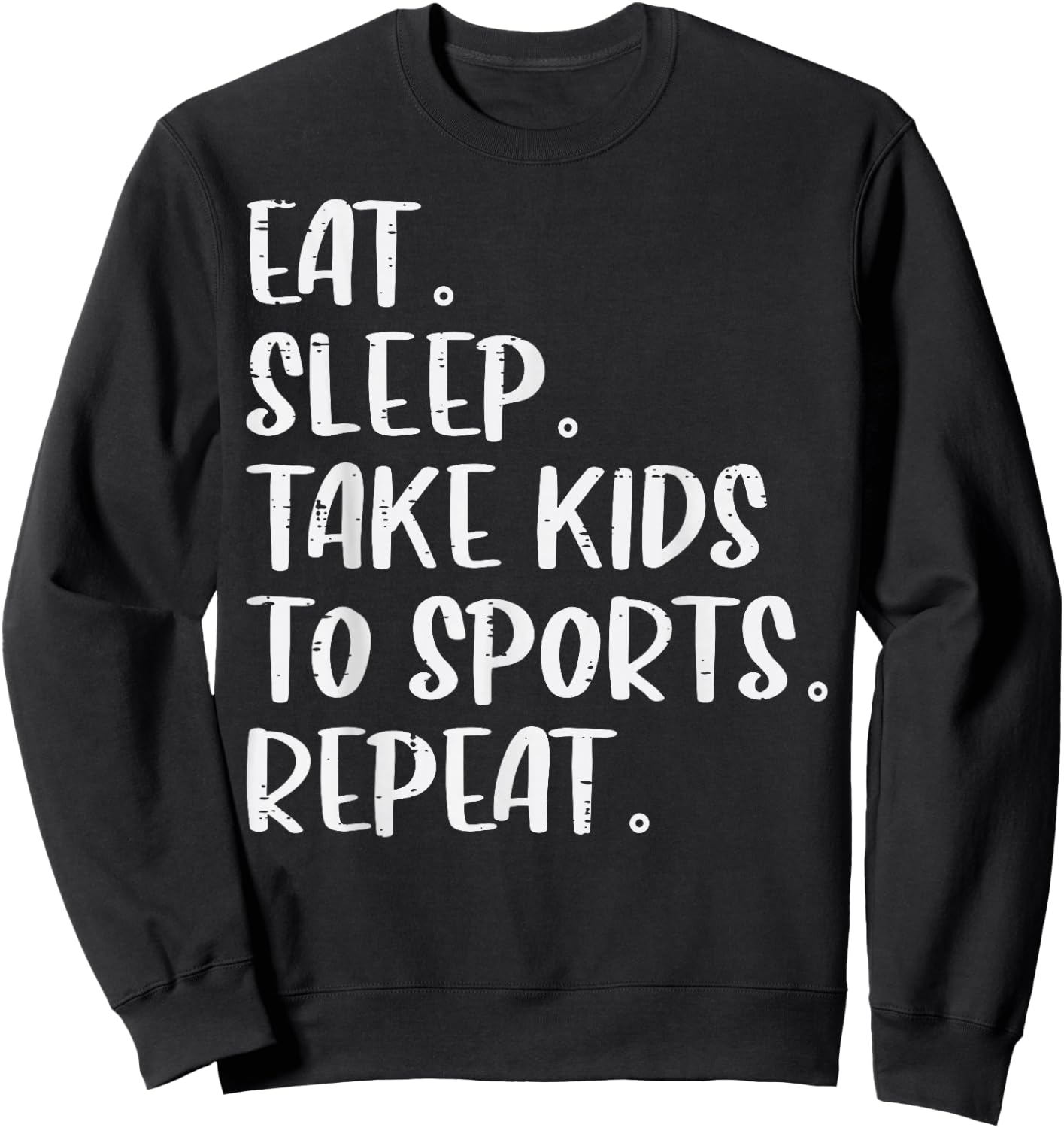 Eat Sleep Take Kids To Sports Repeat Mothers Day Mom Mama Sweatshirt - Sweatshirt | Black