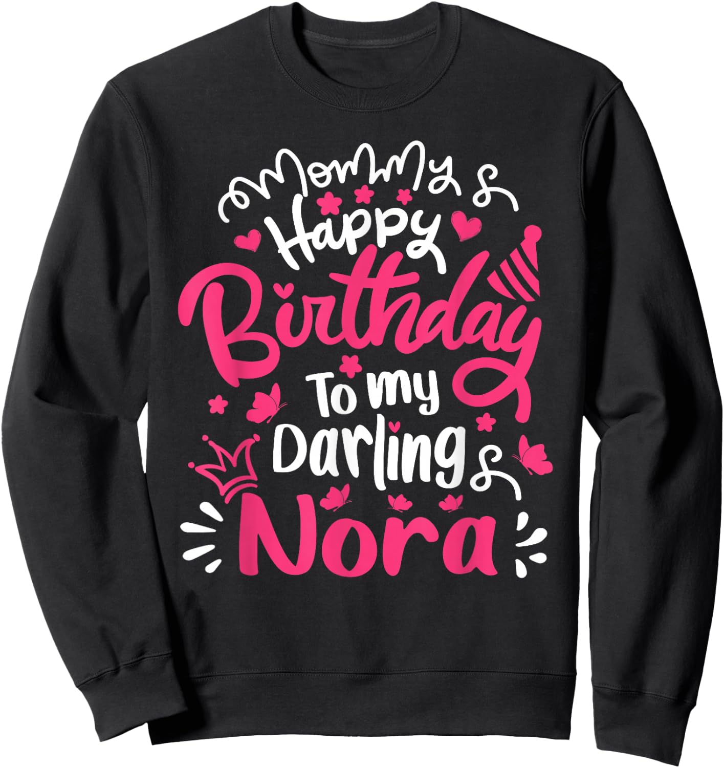 Happy Birthday Nora Personalized Birthday For Nora Sweatshirt - Sweatshirt | Black