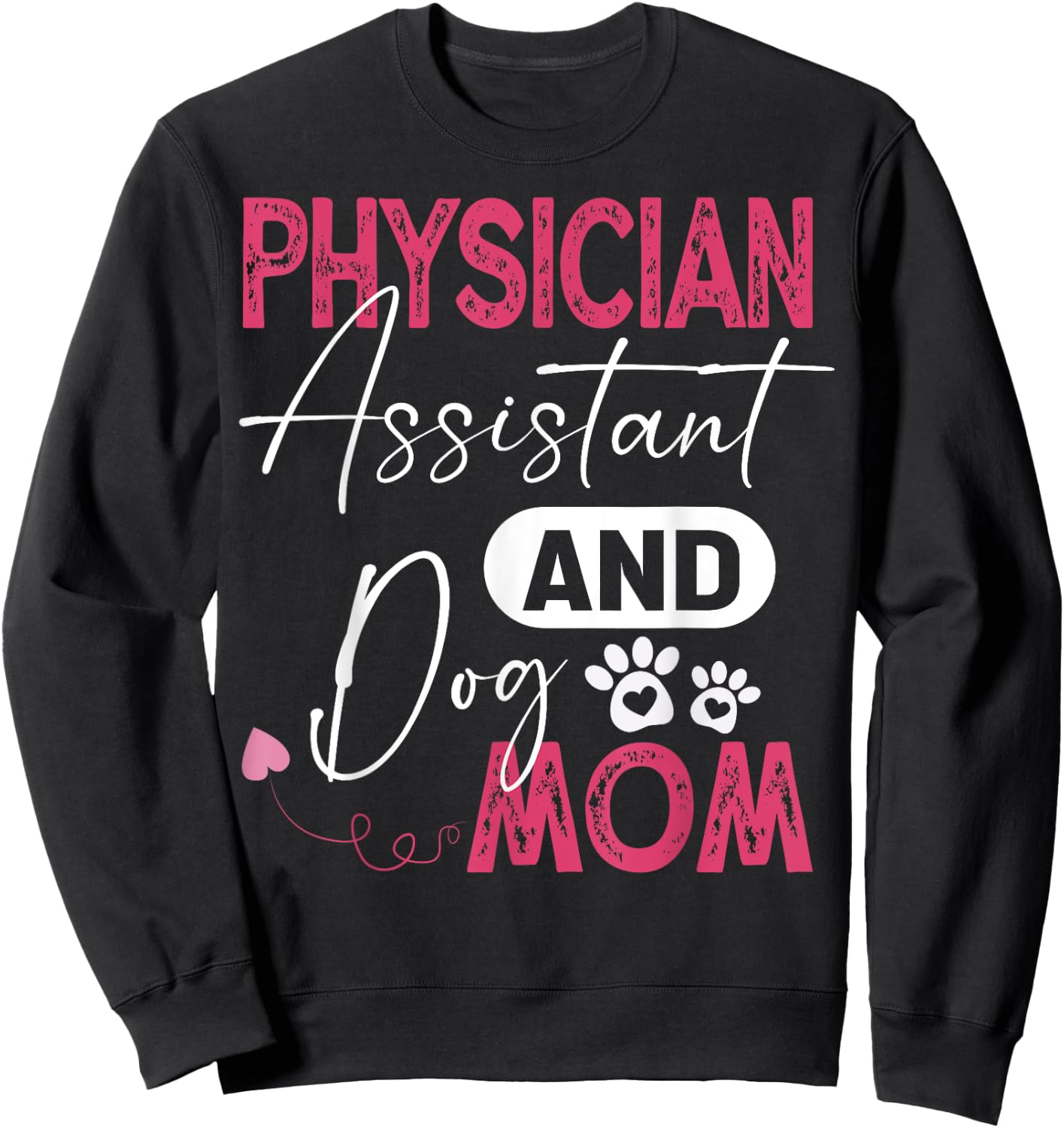 Physician Assistant Dog Mom PA Physician Assistant Men Women Sweatshirt - Sweatshirt | Black