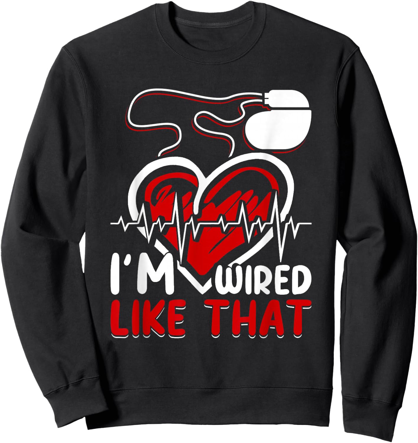 I'm Wired Like That ICD Surgery Cardiac Pacemaker Sweatshirt - Sweatshirt | Black