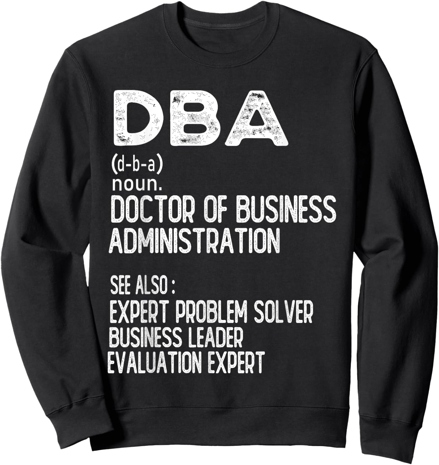 Doctor of Business Administration Professional Doctorate Sweatshirt - Sweatshirt | Black