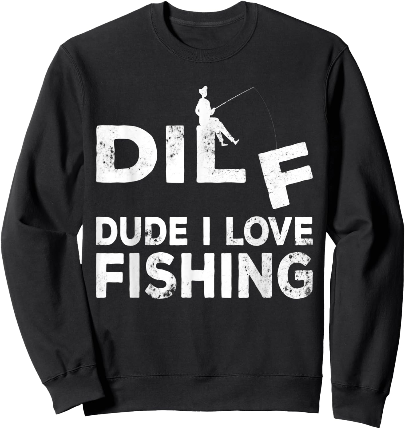 Funny Fisherman - Dude I Love Fishing, Funny Fishing Sweatshirt - Sweatshirt | Black