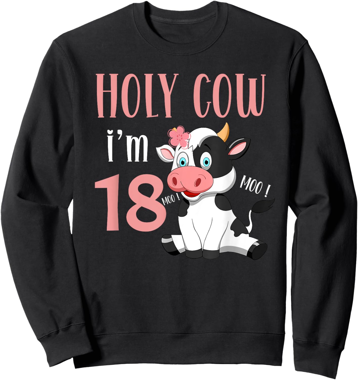 Holy Cow I'm 18 Cow Girl Birthday 18 Years Old Sweatshirt - Sweatshirt | Black