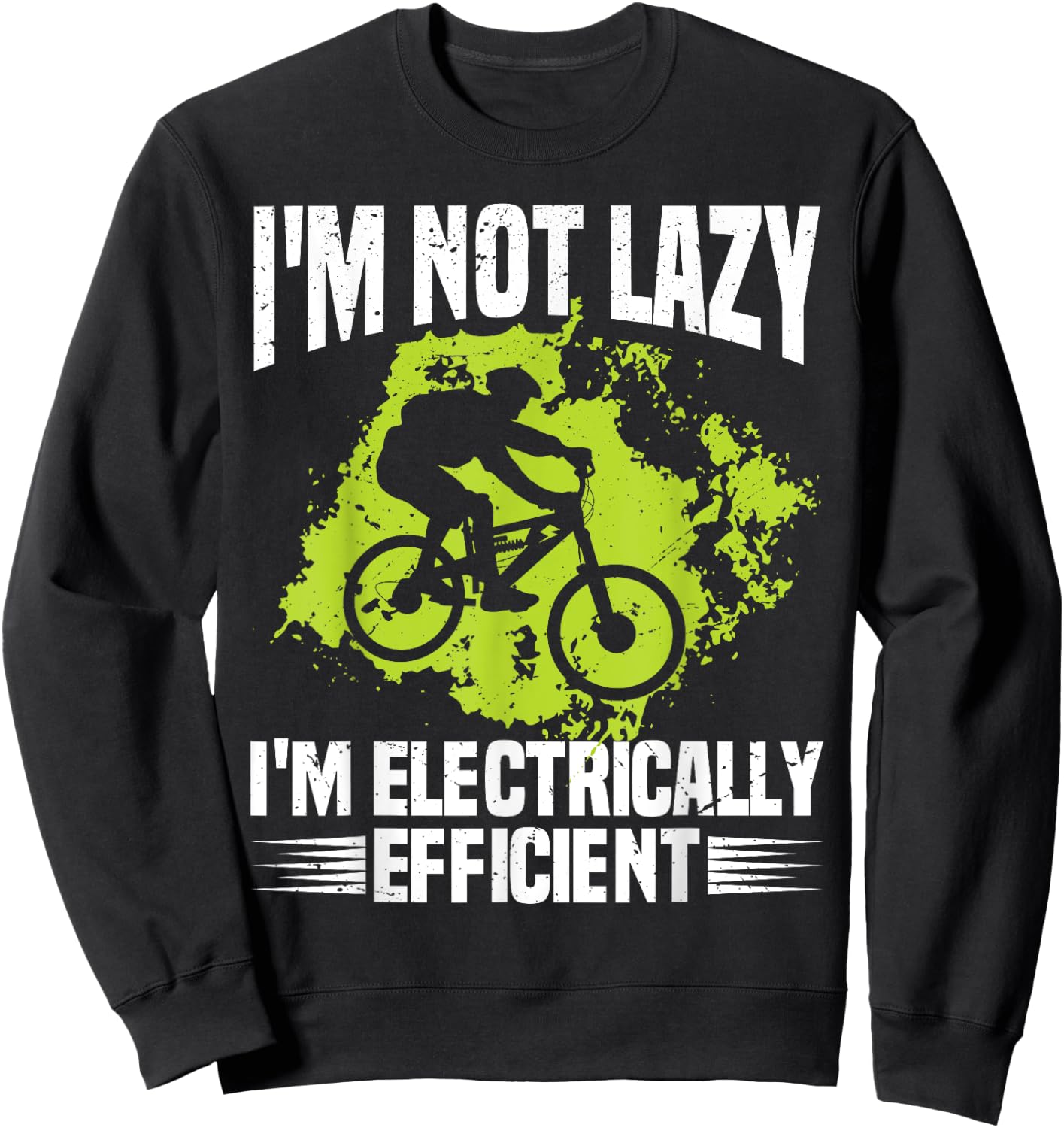 I'm Not Lazy I'm Electrically Efficient Electric Bike E-Bike Sweatshirt - Sweatshirt | Black