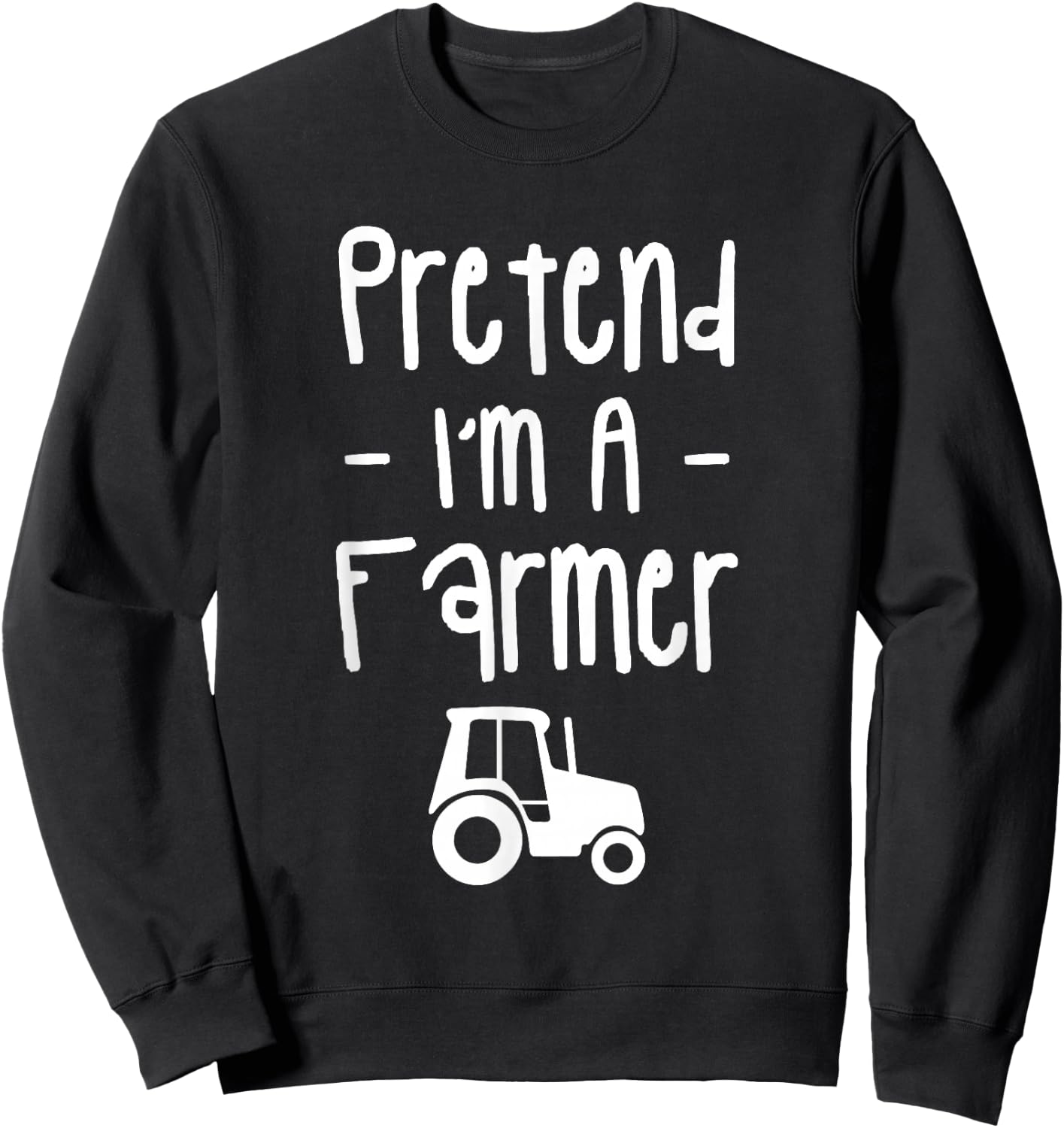 Pretend I'm A Farmer Funny Halloween Costume Farmers Sweatshirt - Sweatshirt | Black