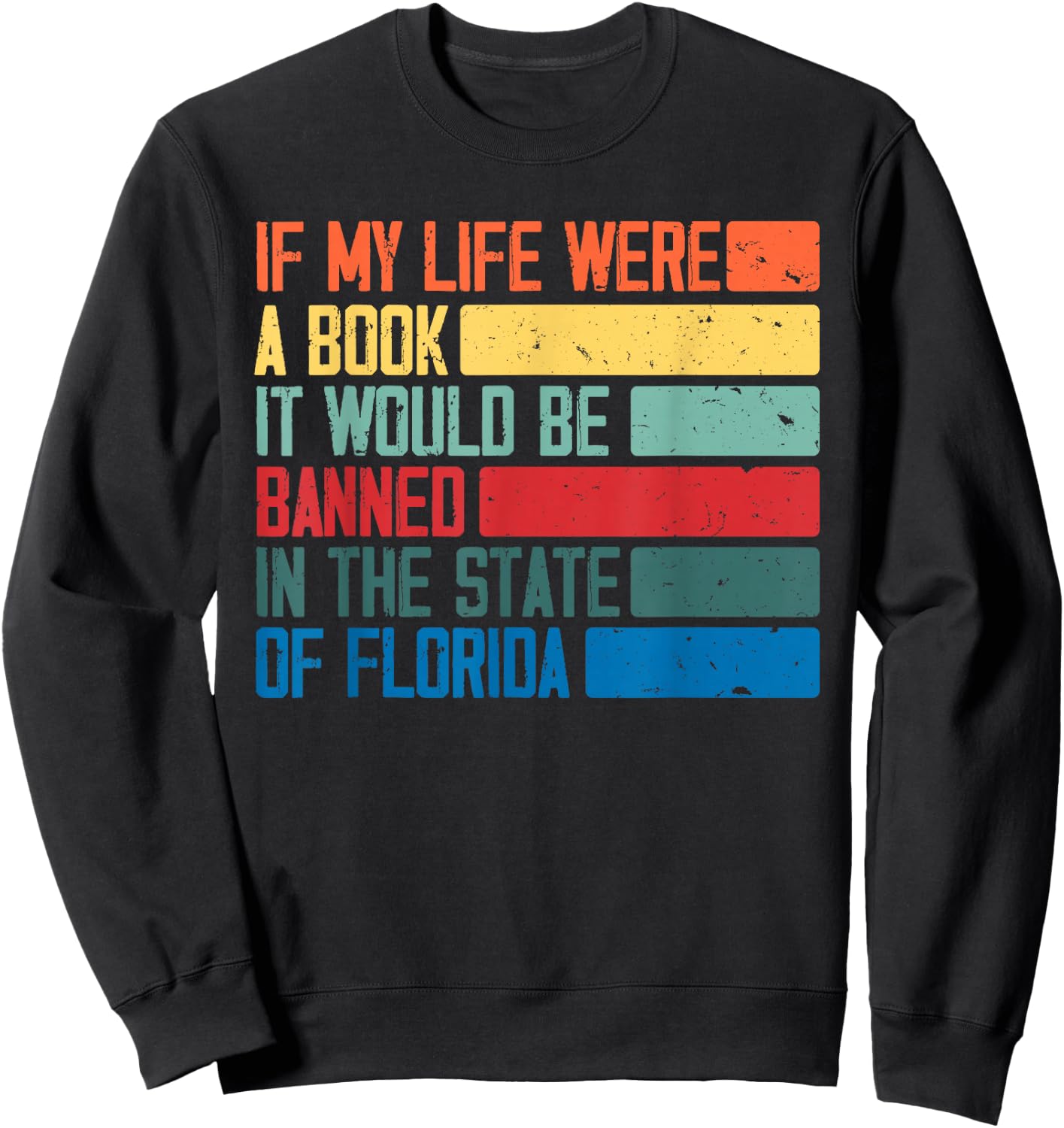 Live Life Like A Book Banned In Florida Sweatshirt - Sweatshirt | Black