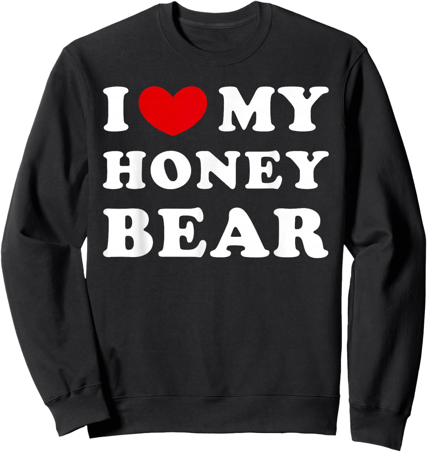 I Love My Honey Bear Sweatshirt - Sweatshirt | Black