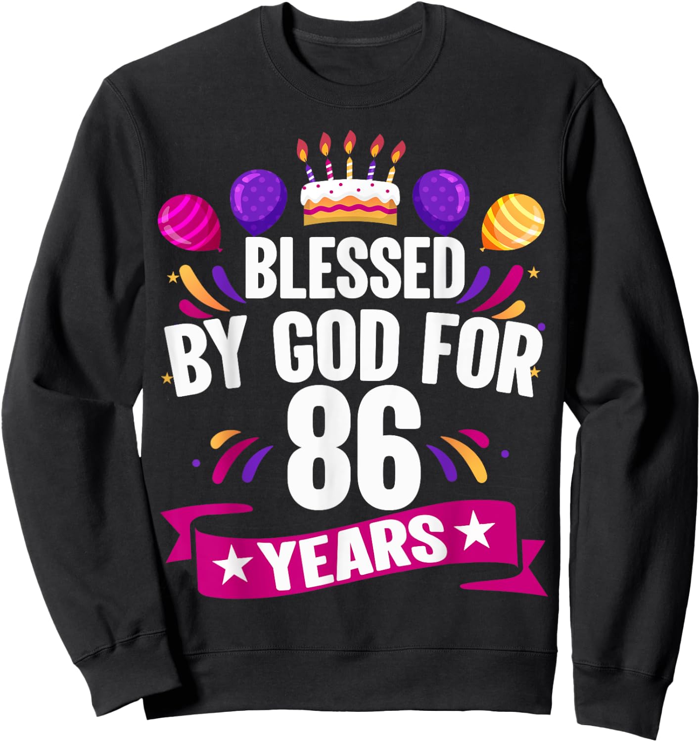 86th Blessed By God 86 Years Old Birthday Cake With Numbers Sweatshirt - Sweatshirt | Black
