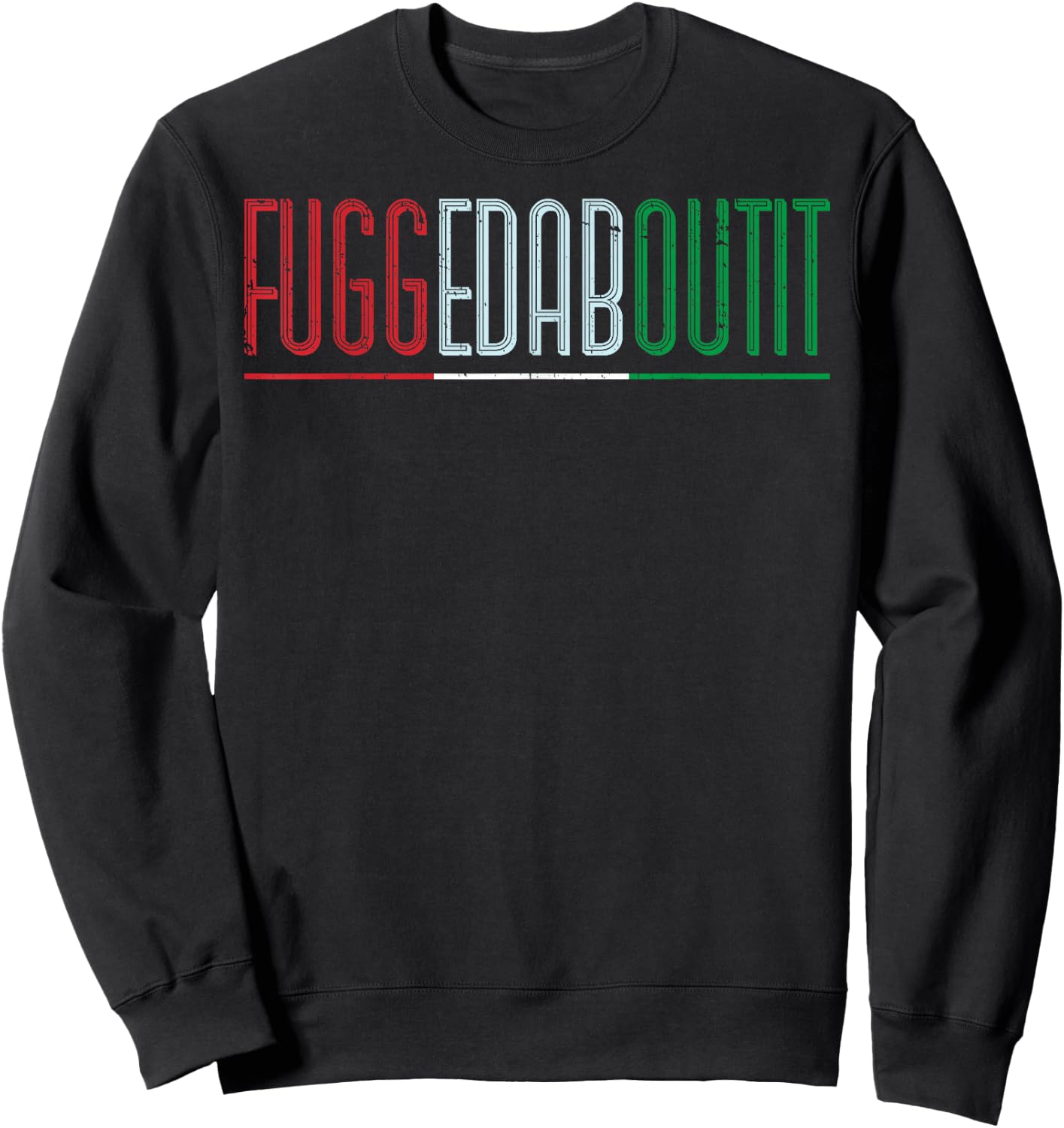 Fuggedaboutit Italian people Sweatshirt - Sweatshirt | Black