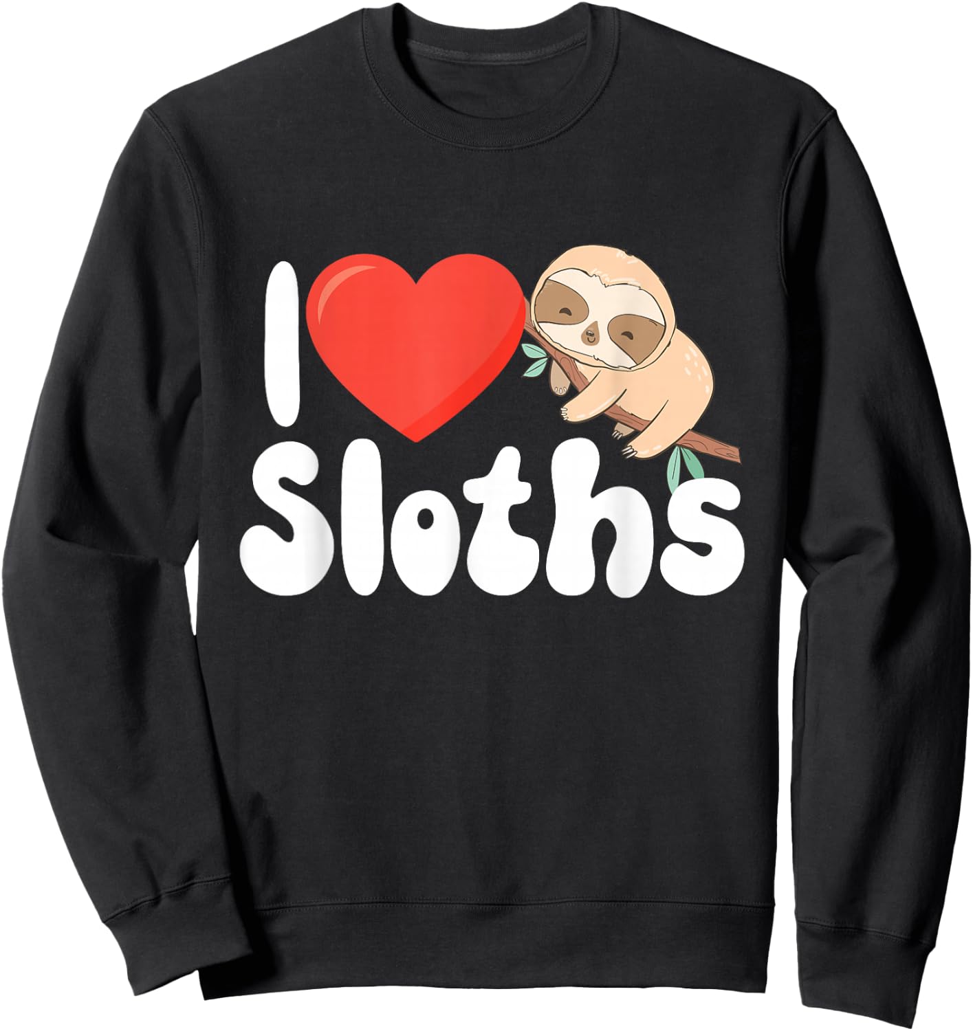 I Love Sloths - Wildlife Animal Lover Zookeeper Zoologist Sweatshirt - Sweatshirt | Black
