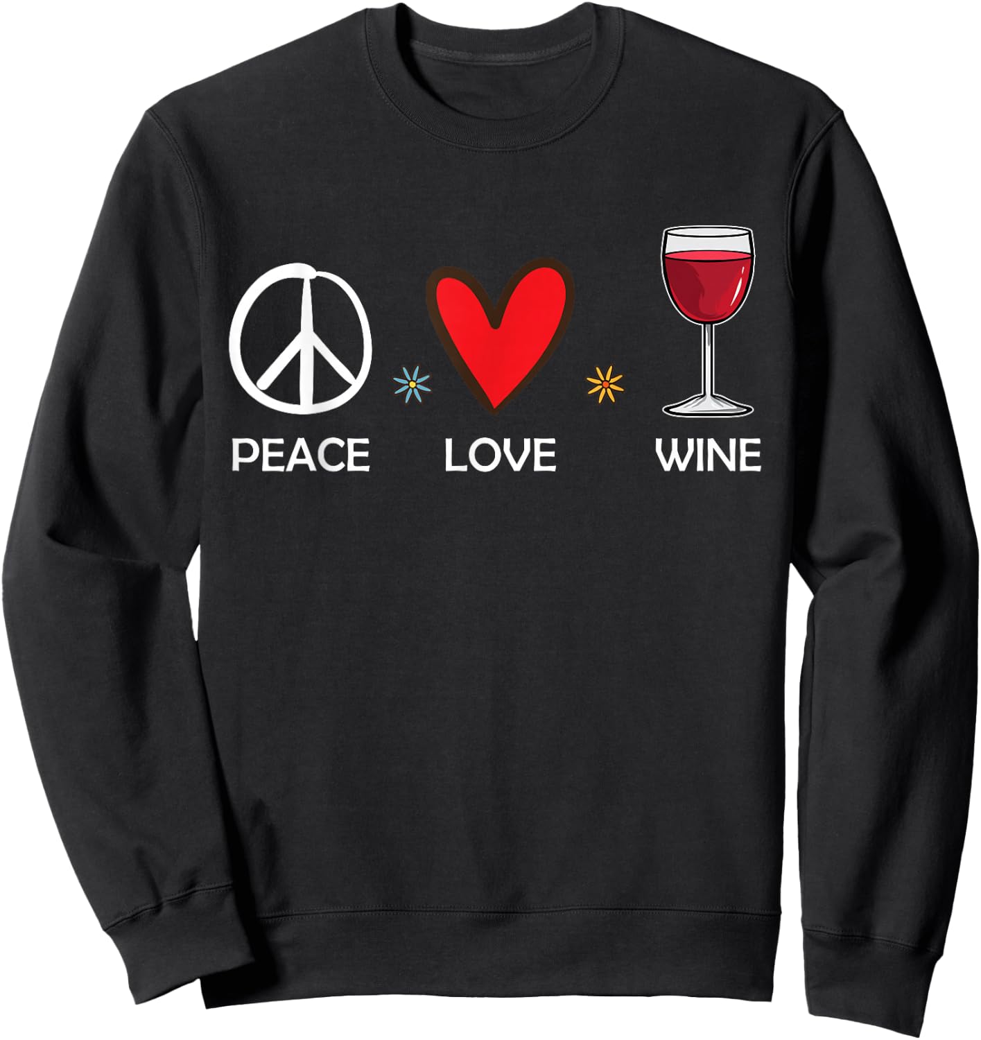 Peace Love Wine Funny Wine Lover Men Women Cute Graphic Sweatshirt - Sweatshirt | Black