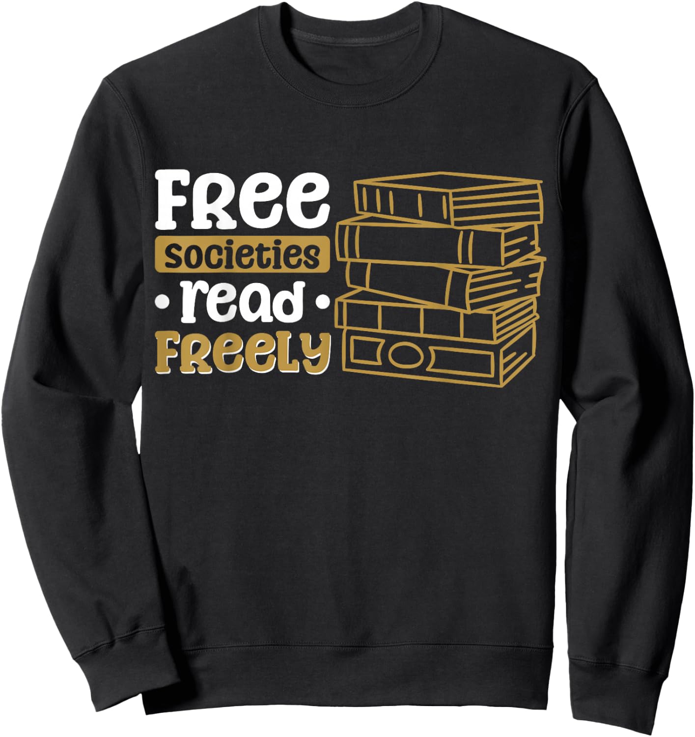 Free Societies Read Freely Sweatshirt - Sweatshirt | Black