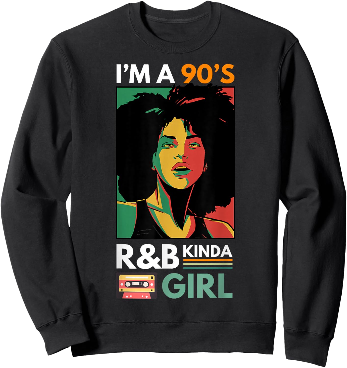 I'm a 90's R&b Kinda Girl Sweatshirt - Sweatshirt | Black