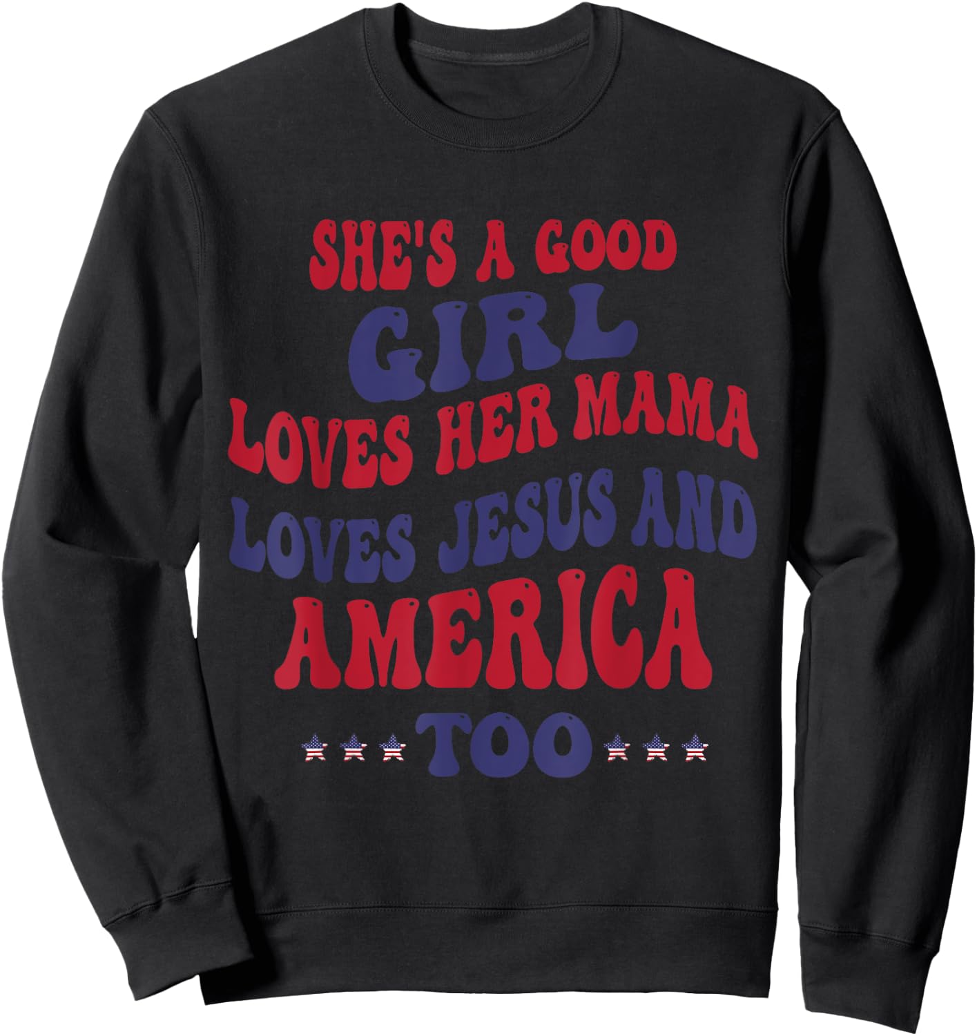 She's A Good Girl Loves Her Mama Loves Jesus And America Too Sweatshirt - Sweatshirt | Black