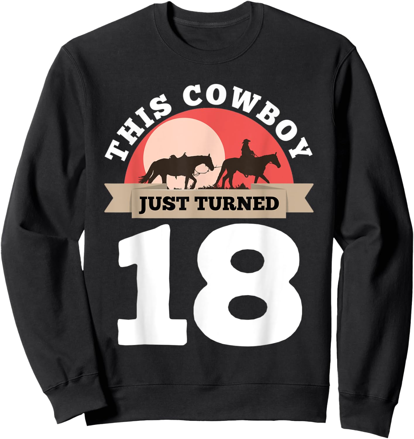 This Cowboy Just Turned 18 - 18th Birthday Horse Rider Gift Sweatshirt - Sweatshirt | Black