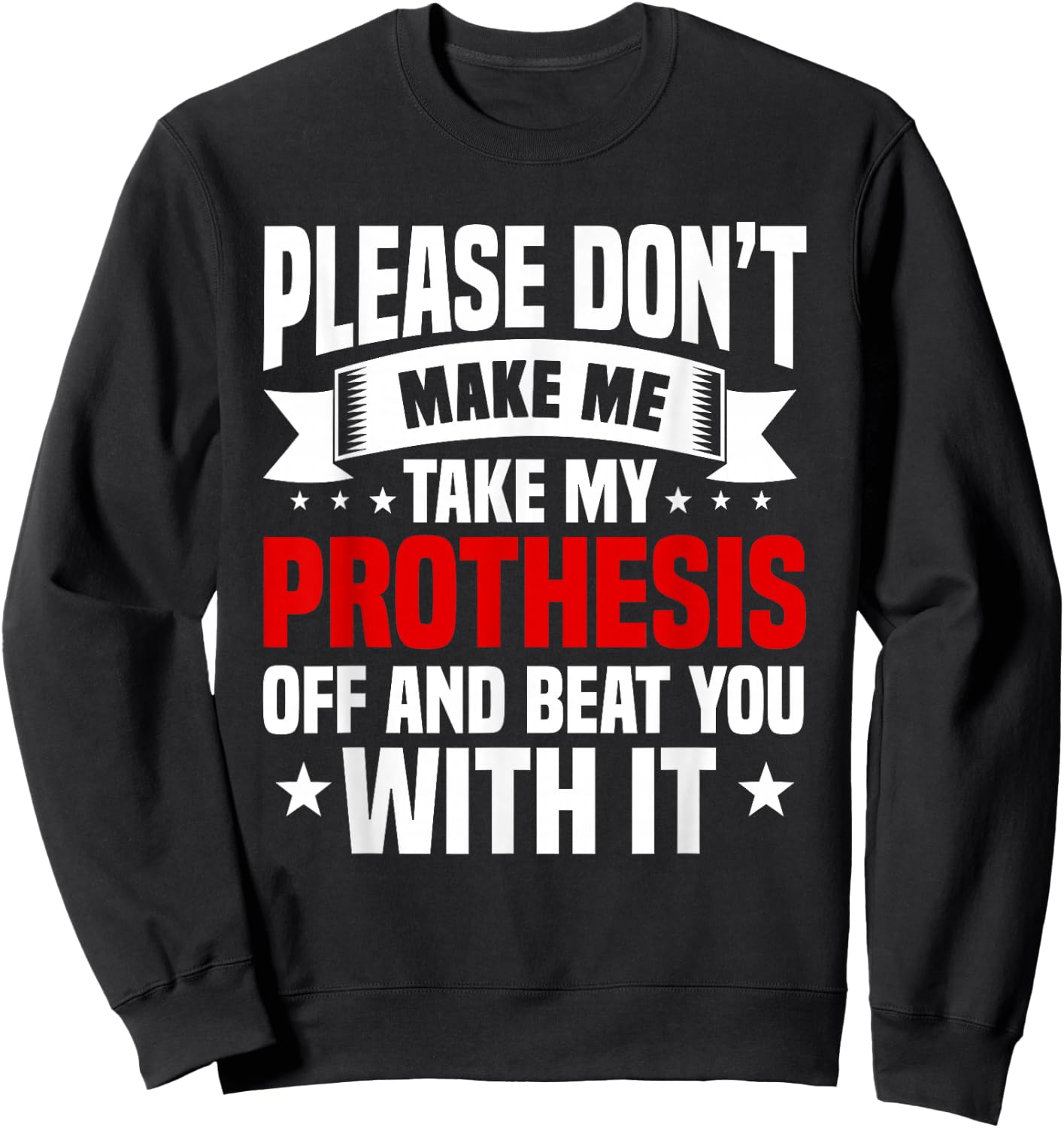 Amputation Prothesis Amputate Surgery Amputee Survivor Sweatshirt - Sweatshirt | Black