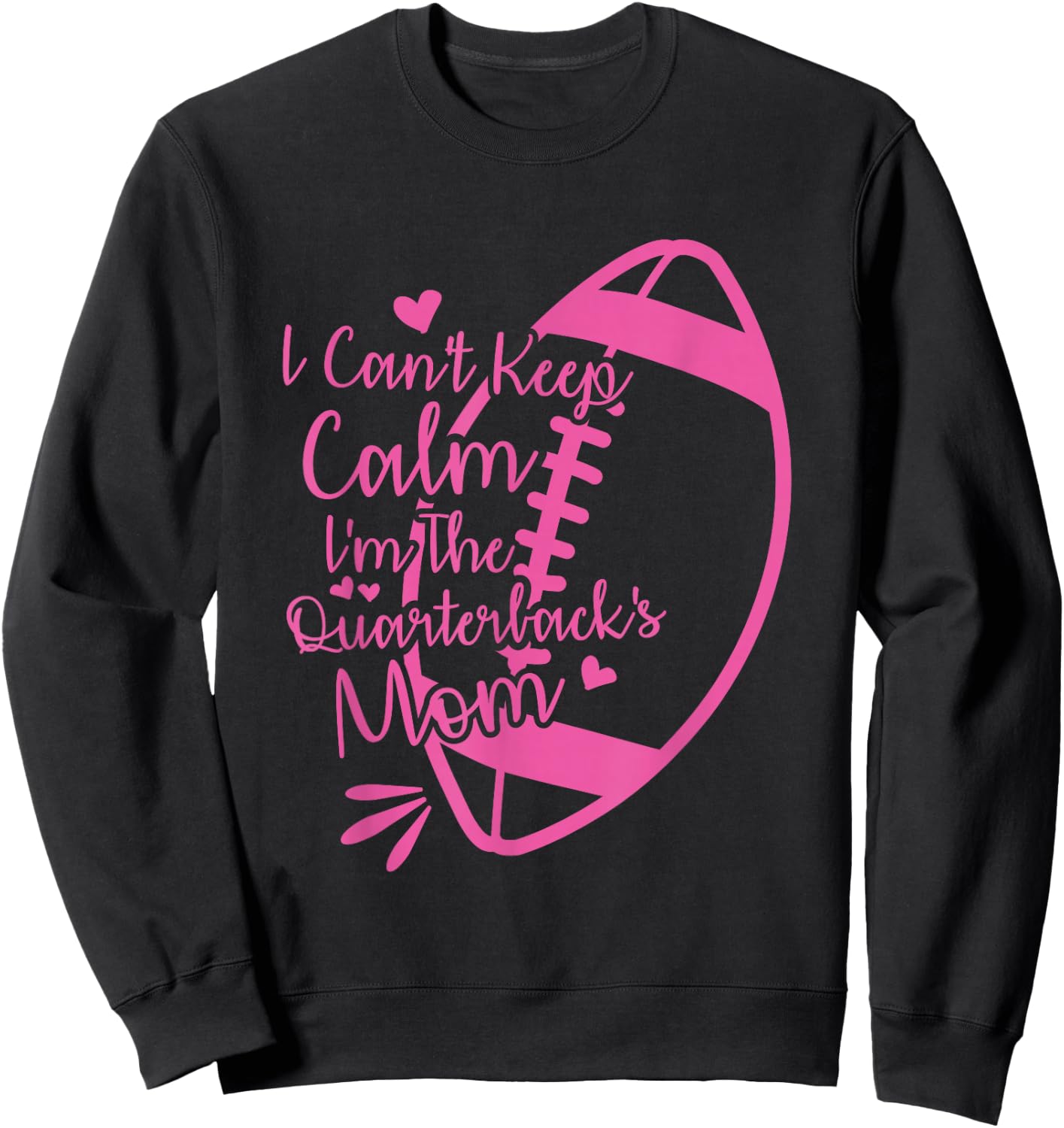 Football Mother I Can't Keep Calm I'm The Quarterback's Mom Sweatshirt - Sweatshirt | Black
