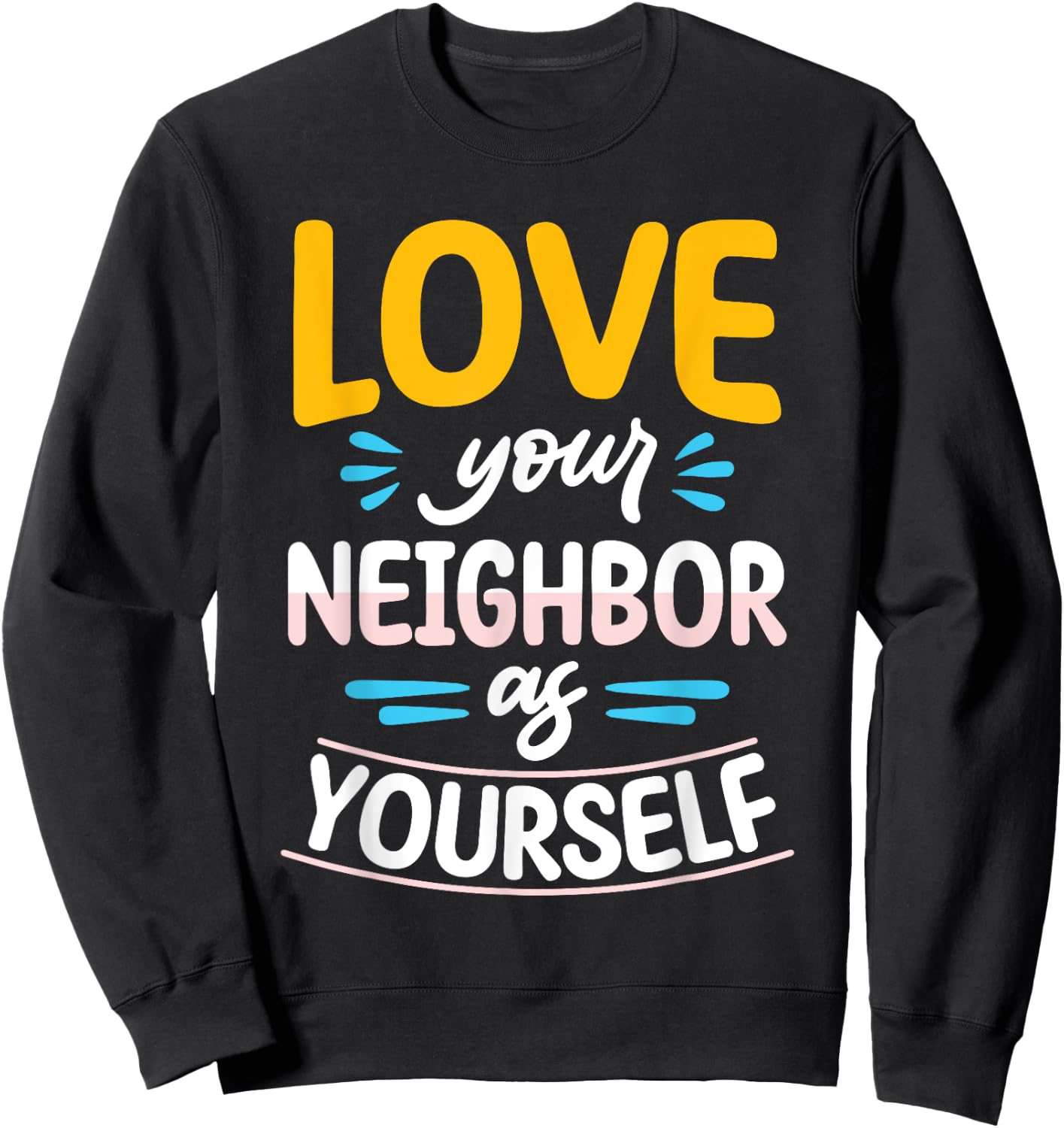 Love Your Neighbor As Yourself Christian Faith Jesus Sweatshirt - Sweatshirt | Black