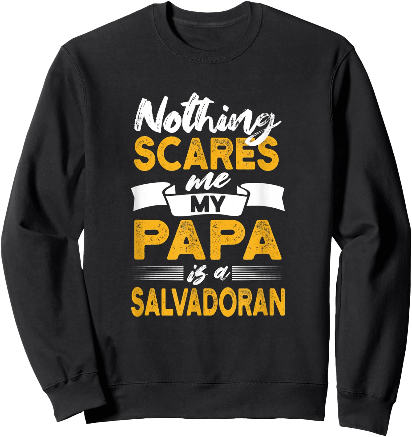 Nothing Scares Me My Papa Is Salvadoran Funny El Salvador Sweatshirt - Sweatshirt | Black
