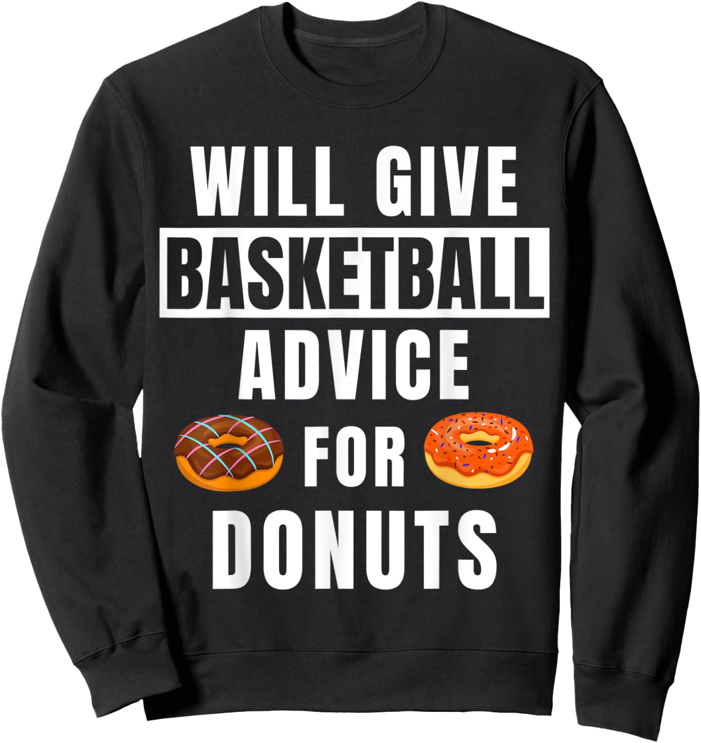 Basketball Advice For Donuts Coaching Funny Basketball Coach Sweatshirt - Sweatshirt | Black