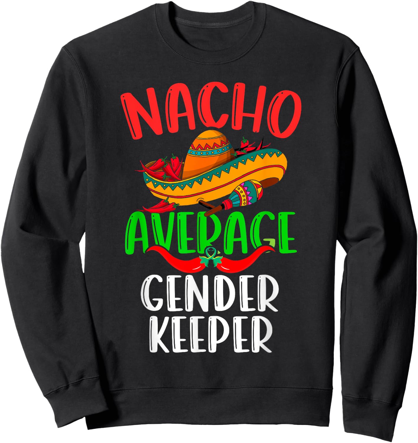 Nacho Average Gender Keeper Mexican Funny Cinco de Mayo Sweatshirt - Sweatshirt | Black