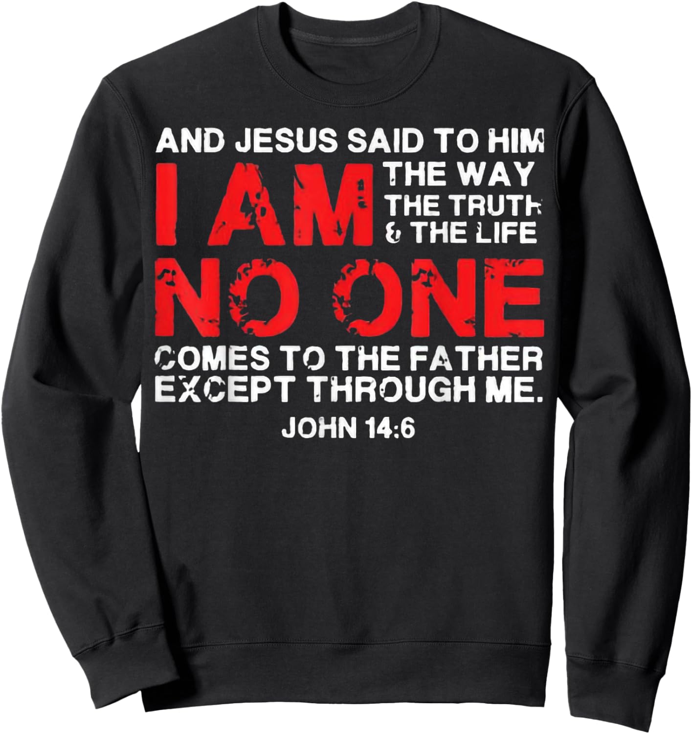 And Jesus Said To Him I'm The Way The Truth & Life No One Sweatshirt - Sweatshirt | Black
