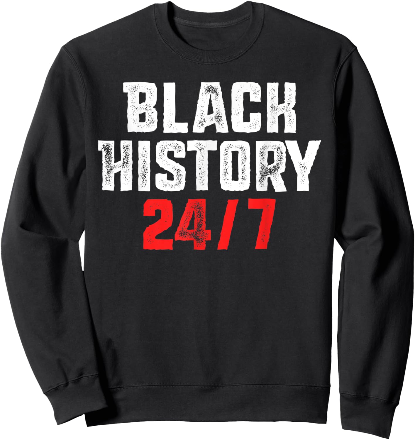 Black History 24/7 Proud African Pride Black Excellence Sweatshirt - Sweatshirt | Black