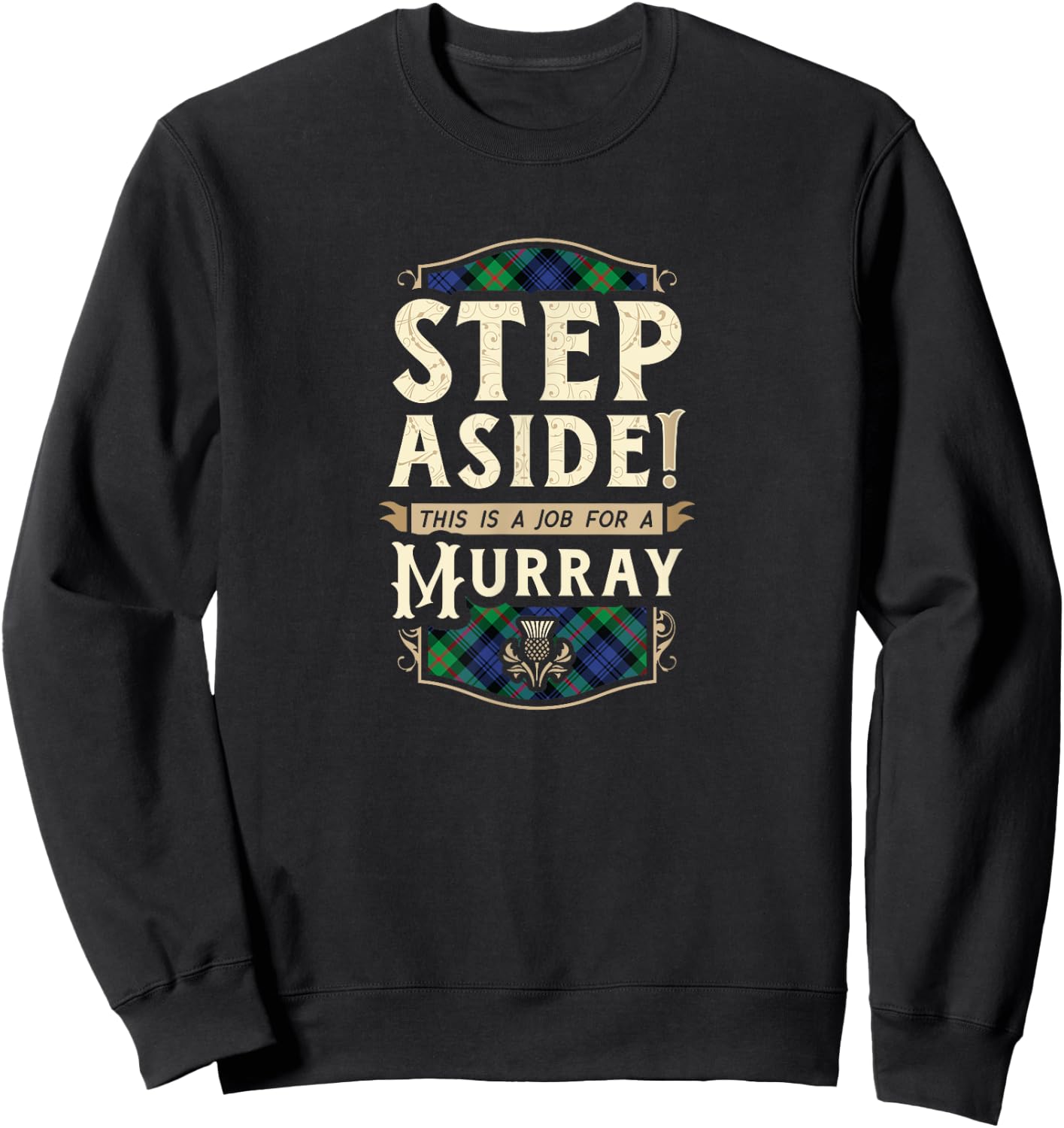 Funny Clan Murray Step Aside Scottish Clan Tartan Sweatshirt - Sweatshirt | Black