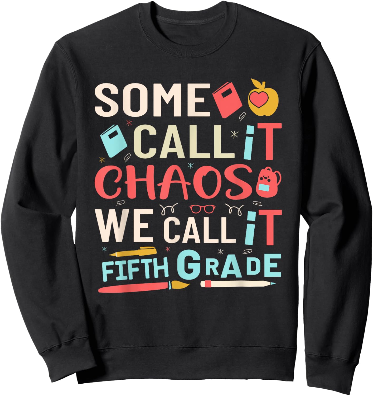 Some Call It Chaos We Call It Fifth Grade 5th Grade Teacher Men Women Girls Kids Sweatshirt - Sweatshirt | Black