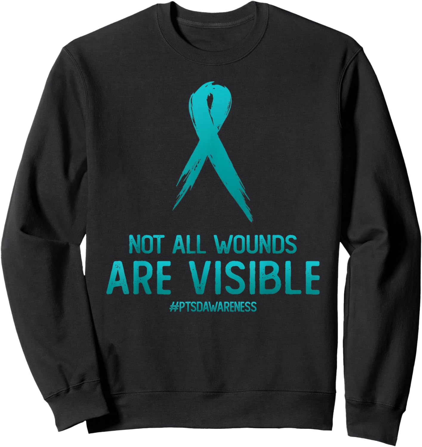 Not All Wounds Are Visible PTSD Awareness Month Day Sweatshirt - Sweatshirt | Black