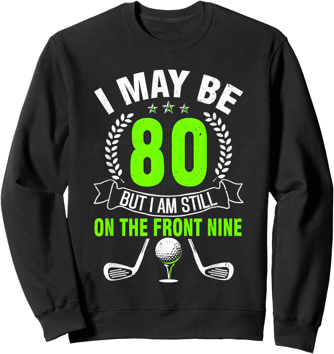 Funny 80th Golf Birthday Shirt 80 Year Old Birthday Golfing Sweatshirt - Sweatshirt | Black