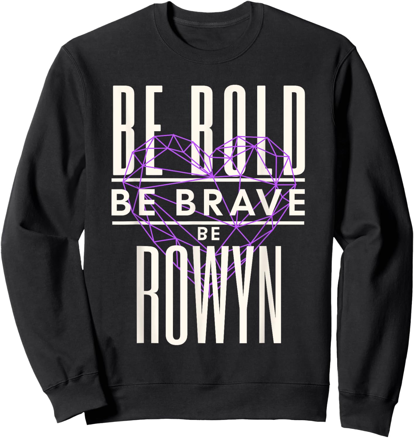 Be Bold Be Brave Be Rowyn Sweatshirt - Sweatshirt | Black
