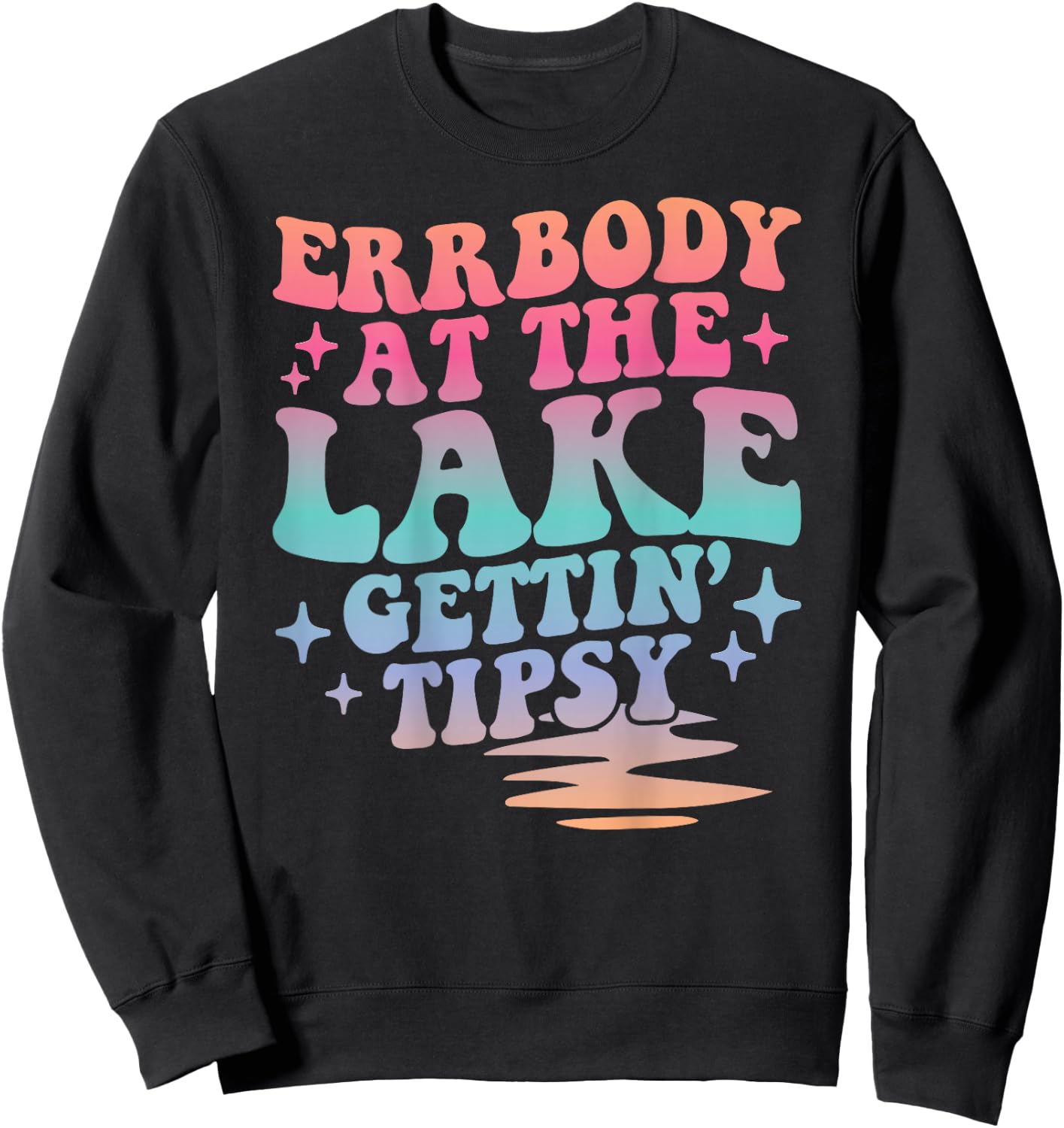 Errbody At The Lake Gettin' Tipsy Summer Trendy Lake Life Sweatshirt - Sweatshirt | Black