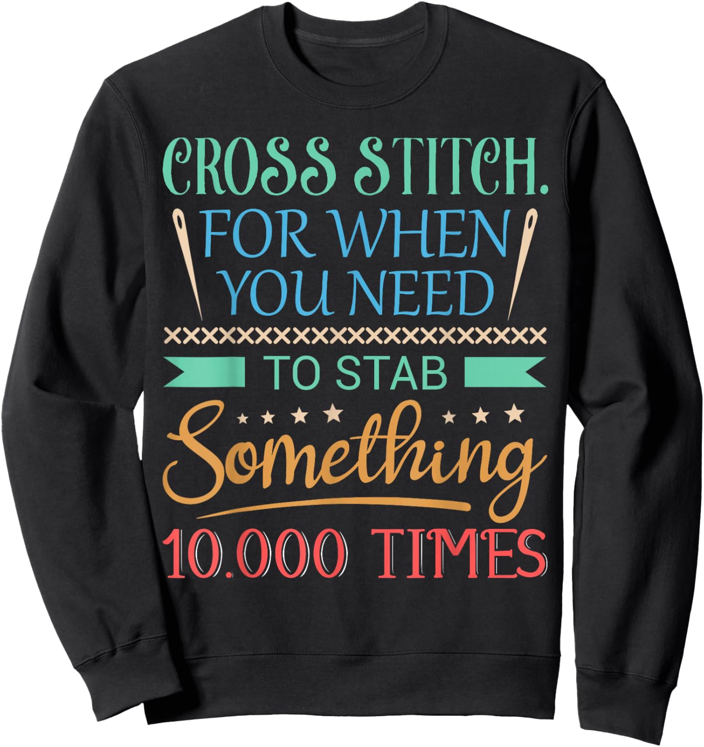 Funny Cross Stitch Shirt - Cross-Stitch Sewing Stab Sweatshirt - Sweatshirt | Black