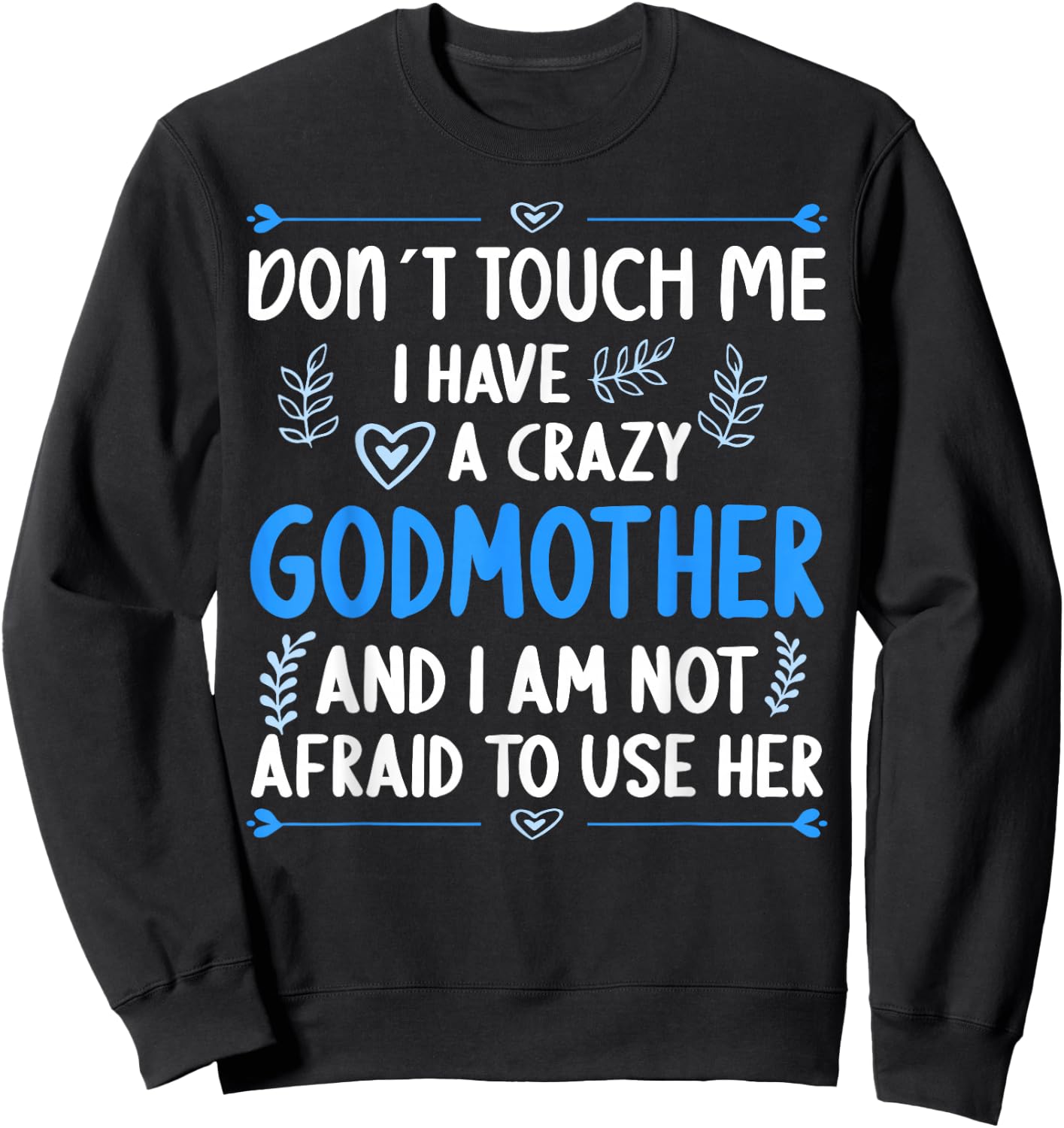 Don´t touch me! I have a Crazy Godmother Goddaughter Godson Sweatshirt - Sweatshirt | Black