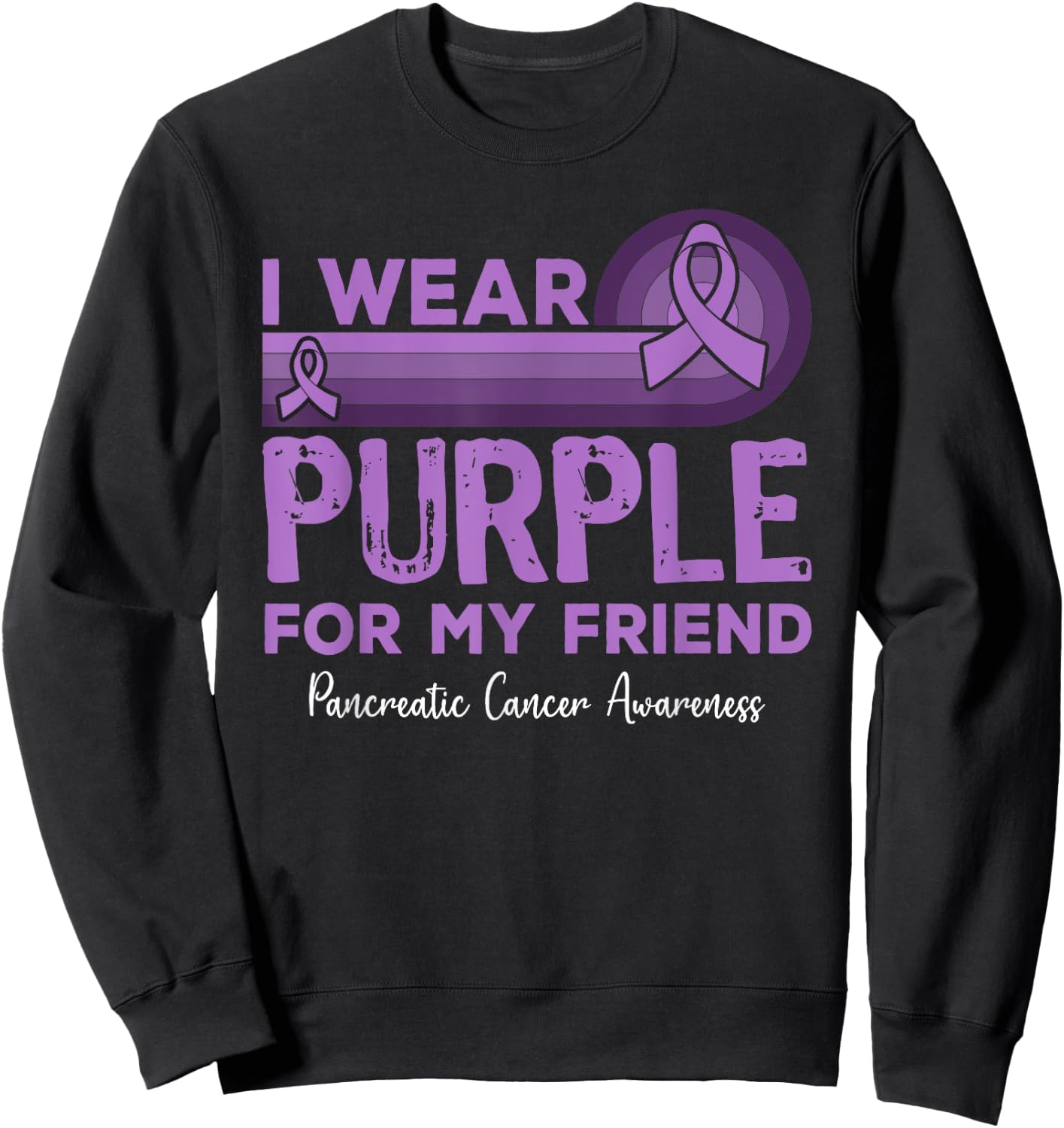 I Wear Purple for My Friend Pancreatic Cancer Awareness Sweatshirt - Sweatshirt | Black