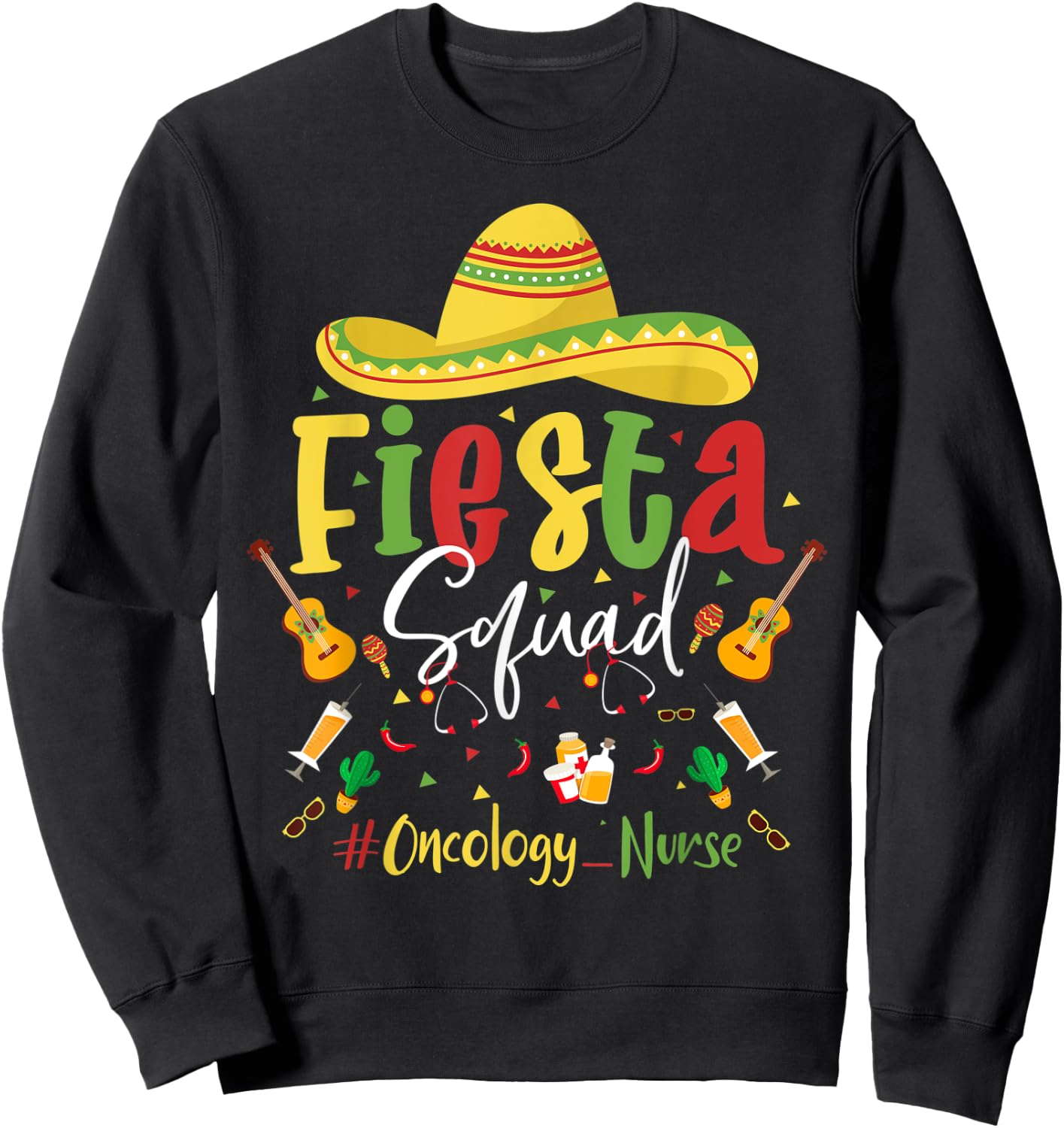 Lets Fiesta Squad Oncology Nurse Cinco De Mayo Nurse Mexican Sweatshirt - Sweatshirt | Black