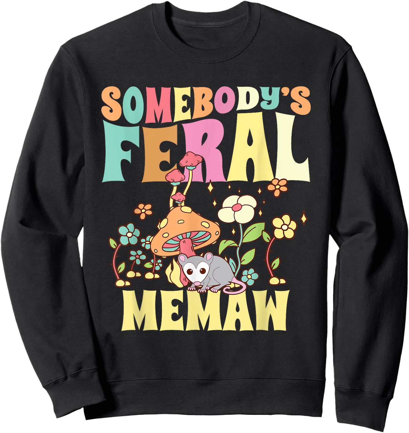 Somebody's Feral Memaw Grandma Wild Granny Opossum Mushroom Sweatshirt - Sweatshirt | Black