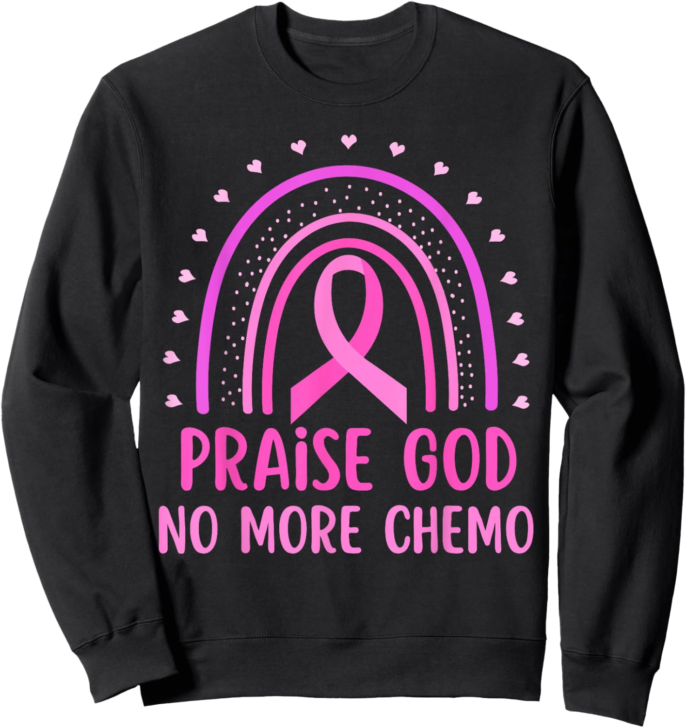 Praise God No More Chemo Rainbow Breast Cancer Awareness Sweatshirt - Sweatshirt | Black